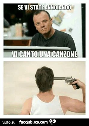 Se vi state annoiando vi canto una canzone. Pistola alla tempia