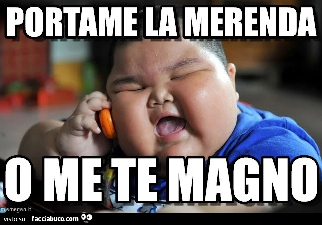 Portame la merenda o me te magno