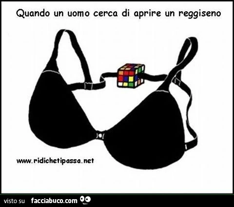 Quando un uomo cerca di aprire un reggiseno