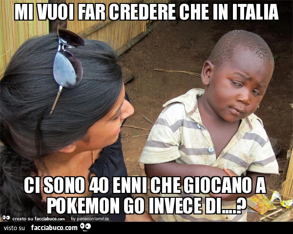 Mi vuoi far credere che in italia ci sono 40 enni che giocano a pokemon go invece di&hellip;?