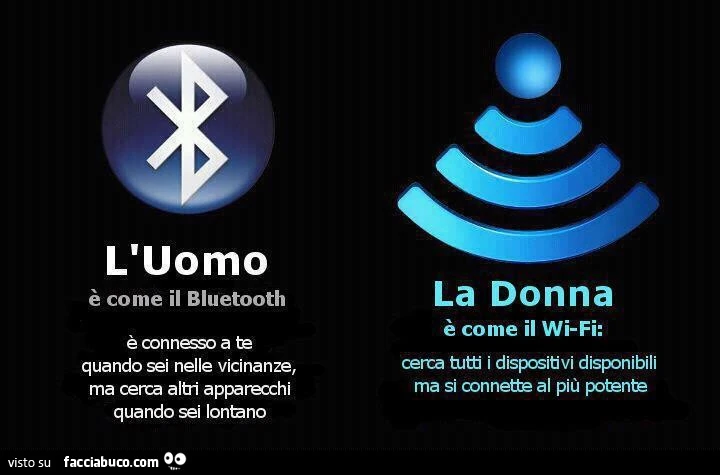 L'uomo è come il Bluetooth, la donna è come il Wifi