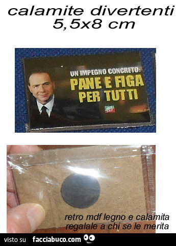 Calamite divertenti. Berlusconi: un impegno concreto, pane e figa per tutti