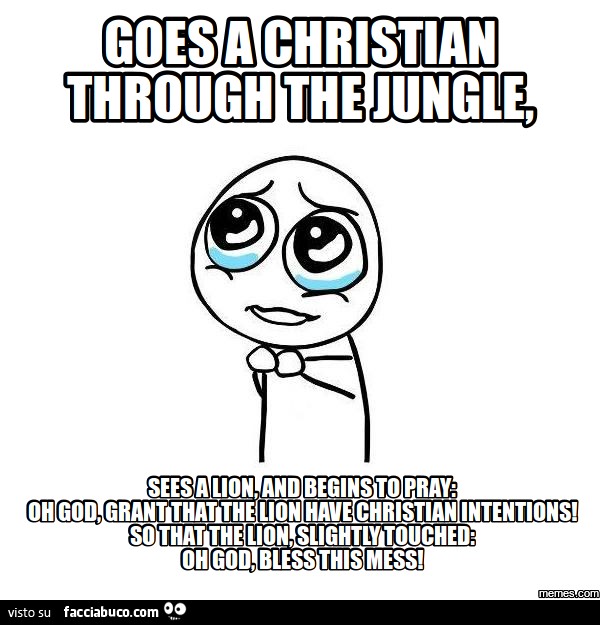 Va un cristiano per la giungla e vedendo un leone comincia a pregare