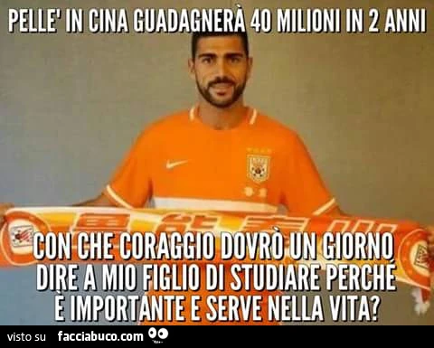 Pellè in Cina guadagnerà 40 milioni in 2 anni. Con che coraggio dovrò un giorno dire a mio figlio di studiare perchè è importante e serve nella vita?