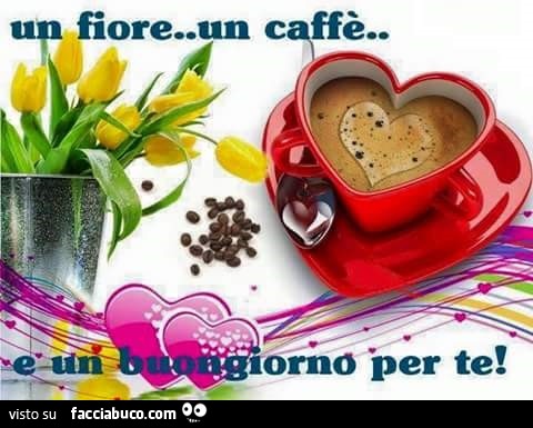 Un fiore, un caffè e un buongiorno per te