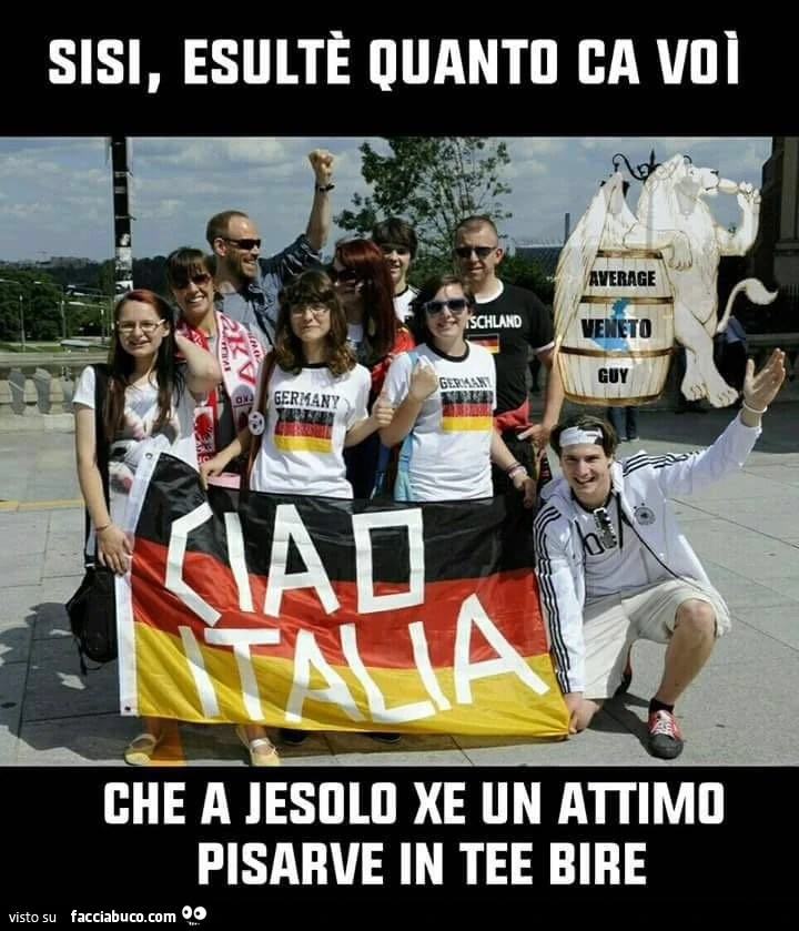 Sisi, esultè quanto ca voi che a Jesolo xe un attimo pisarve in tee bire