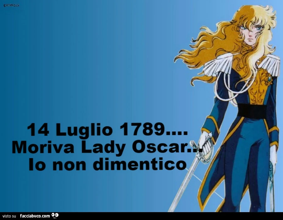14 Luglio 1789&hellip; moriva Lady Oscar. Io non dimentico