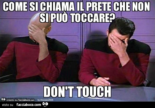 Come si chiama il prete che non si può toccare? Don't touch