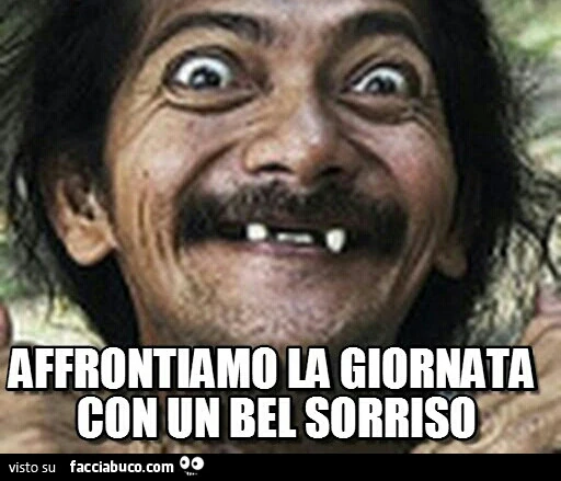 Affrontiamo la giornata con un bel sorriso