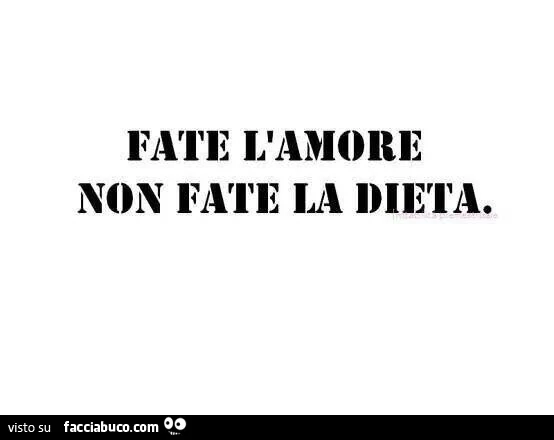 Fate l'amore, non fate la dieta