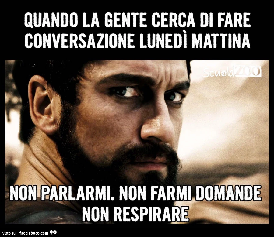 Quando la gente cerca di fare conversazione Lunedì mattina. Non parlarmi. Non farmi domande. Non respirare
