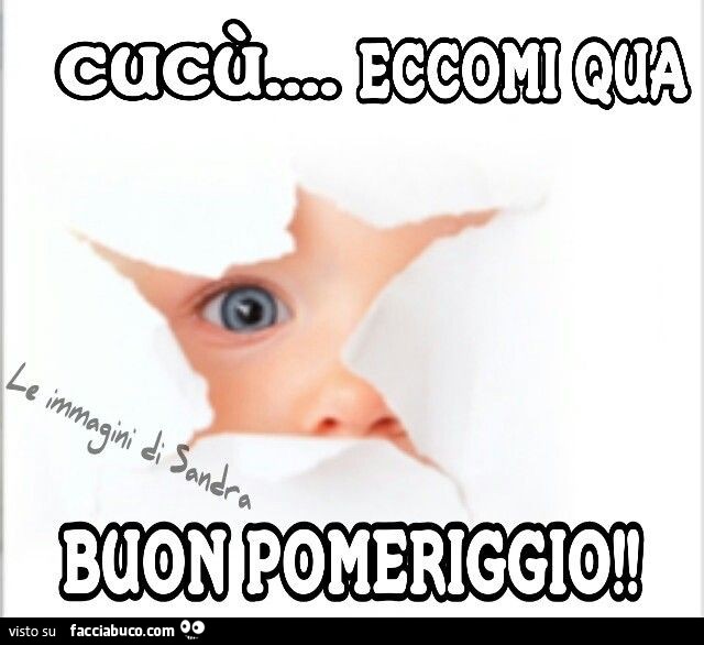 Cucù, eccomi qua! Buon pomeriggio