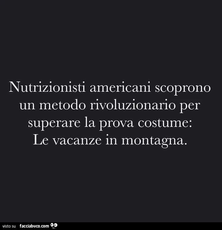 Nutrizionisti amricani scoprono un metodo rivoluzionario per superare la prova costume: le vacanze in montagna