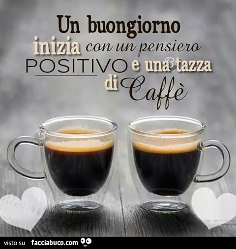 Un buongiorno inizia con un pensiero positivo e una tazza di caffè