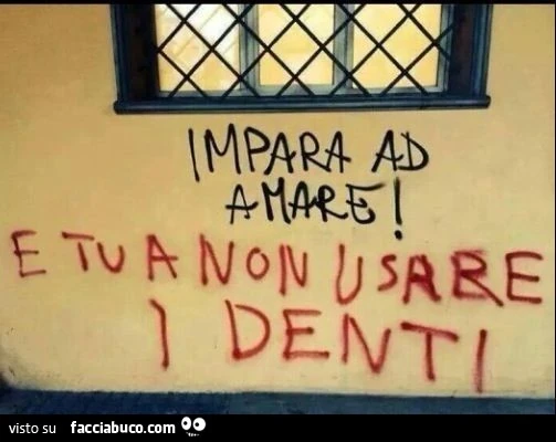 Impara ad amare! E tu a non usare i denti