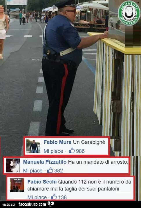 Un carabignè. Ha un mandato di arrosto. Quando 112 non è il numerod a chiamare ma la taglia dei suoi pantaloni