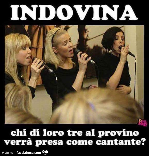 Indovina chi di loro tre al provino verrà presa come cantante?