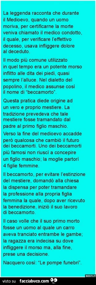 La leggenda racconta che durante il Medioevo, quando un uomo moriva, per verificare l'effettivo decesso usava infliggere dolore al deceduto