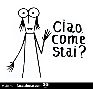 Ciao, come stai?