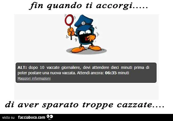 Fin quando ti accorgi di aver sparato troppe cazzate