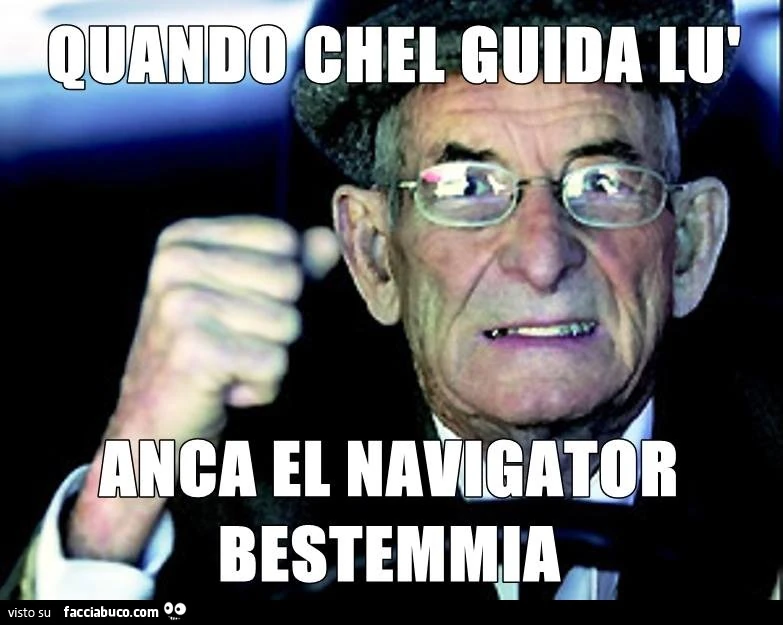 Quando chel guida lù, anca el navigator bestemmia