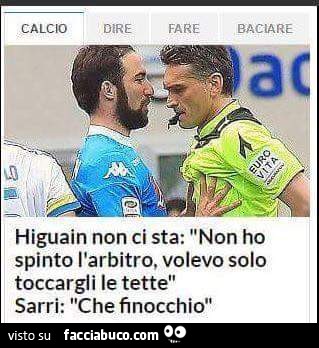 Higuain non ci sta: non ho spinto l'arbitro, volevo solo toccargli le tette. Sarri: che finocchio