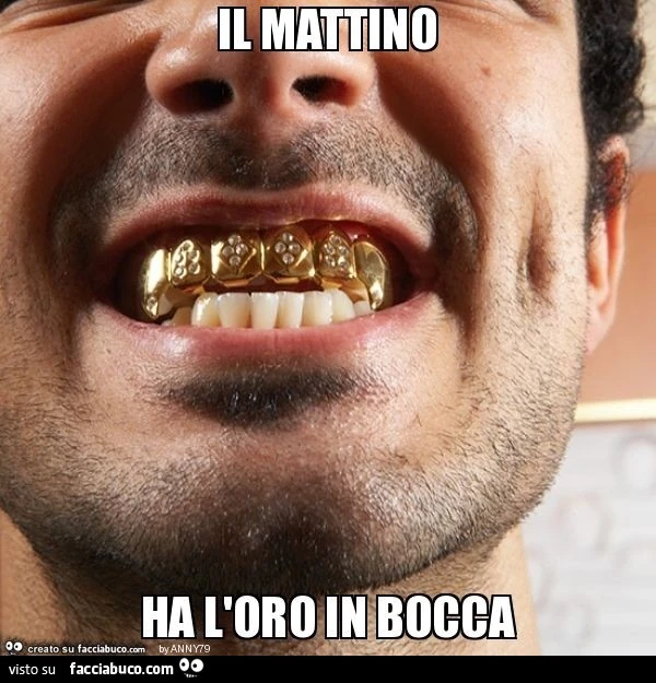 Il mattino ha l'oro in bocca