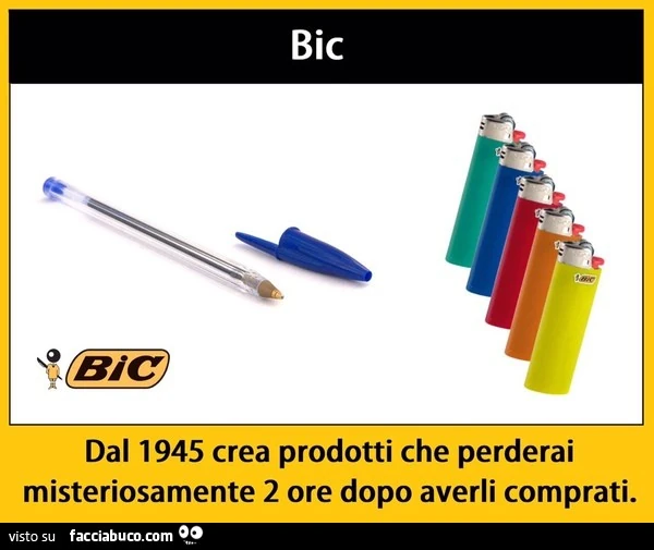 Bic. Dal 1945 crea prodotti che perderai misteriosamente 2 ore dopo averli comprati