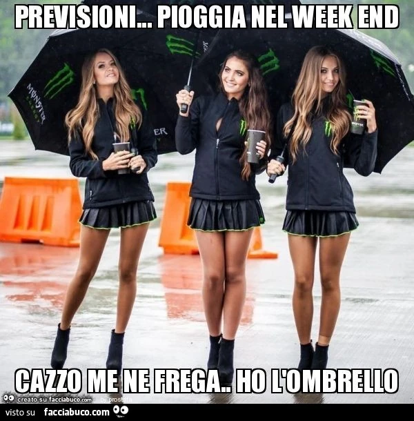 Previsioni&hellip; pioggia nel week end cazzo me ne frega. Ho l'ombrello