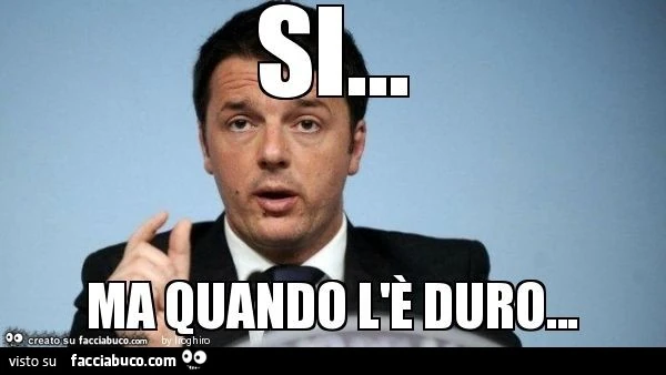Si&hellip; ma quando l'è duro