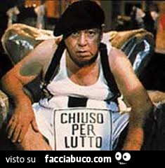 Fantozzi: chiuso per lutto