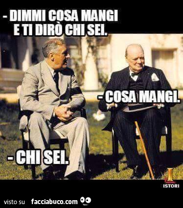Dimmi cosa mangi e ti dirò chi sei. Cosa mangi. Chi sei
