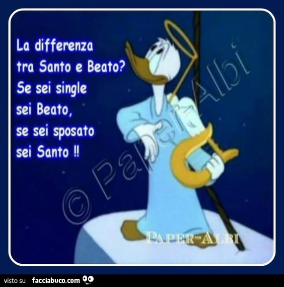 La differenza tra Santo e Beato? Se sei single sei Beato, se sei sposato sei Santo