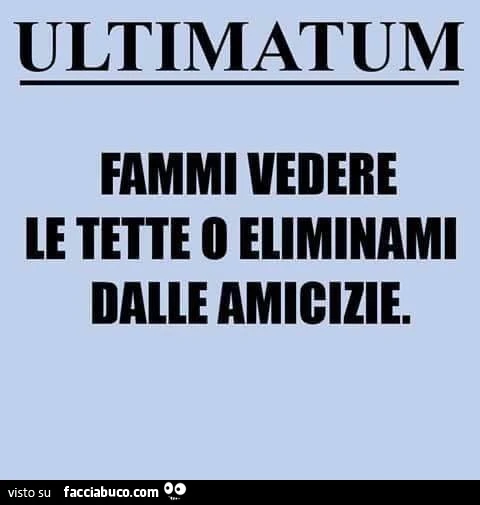 Ultimatum: fammi vedere le tette o eliminami dalle amicizie