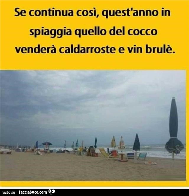 Se continua così, quest'anno in spiaggia quello del cocco venderà caldarroste e vin brulè
