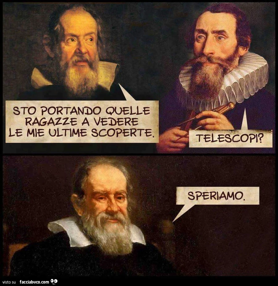 Sto portando quelle ragazze a vedere le mie ultime scoperte! Telescopi? Speriamo
