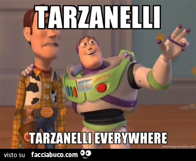 Tarzanelli, tarzanelli everywhere