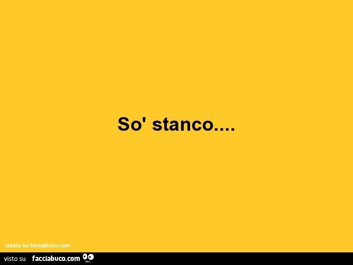 Sò stanco