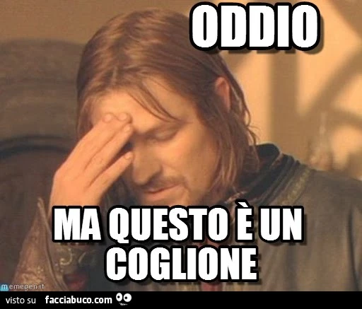 Oddio ma questo è un coglione