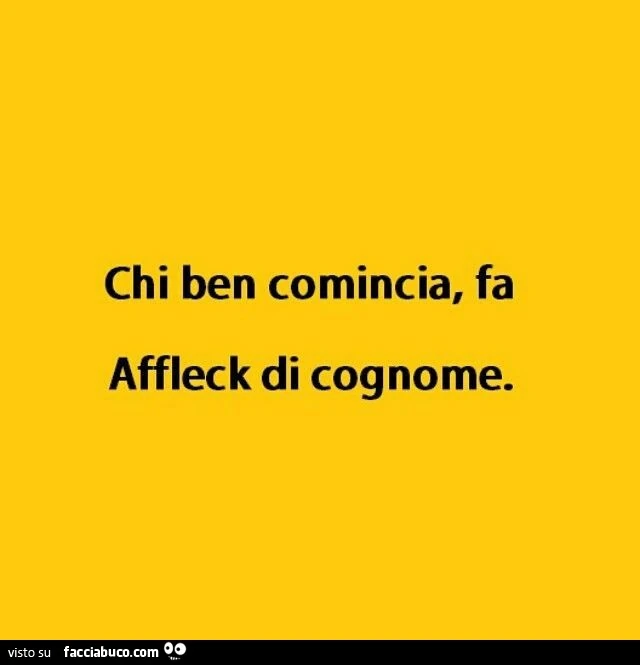 Chi ben comincia, fa affleck di cognome