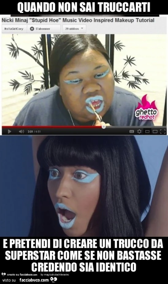 Quando non sai truccarti e pretendi di creare un trucco da superstar come se non bastasse credendo sia identico