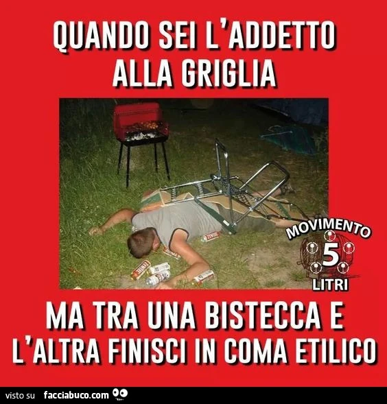 Quando sei l'addetto alla griglia ma tra una bistecca e l'altra finisci in coma etilico
