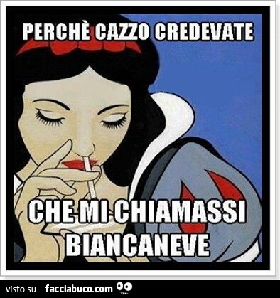 Biancaneve sniffa: perchè cazzo credevate che mi chiamassi Biancaneve