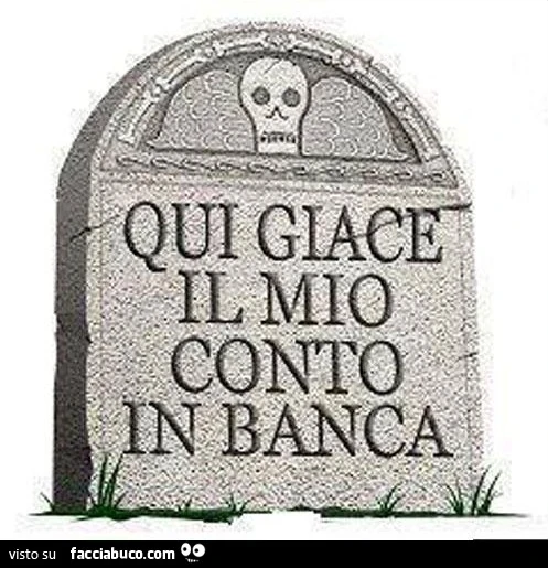 Qui giace il mio conto in banca