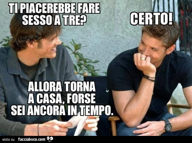 Ti piacerebbe fare sesso a 3? Certo. Allora torna a casa che sei ancora in tempo