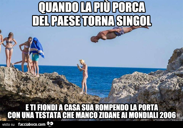 Quando la più porca del paese torna singol, e ti fiondi a casa rompendo la porta con una testata che manco Zidane ai mondiali 2006