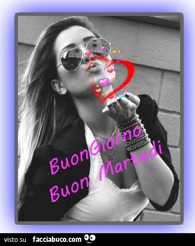 Buongiorno. Buon Martedì