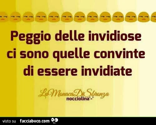 Peggio delle invidiose ci sono quelle convinte di essere invidiate