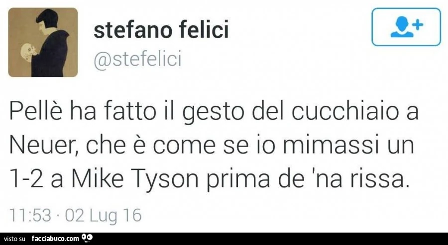Pellè ha fatto il gesto del cucchiaio a Neuer, che è come se io mimassi 1-2 a Mile Tyson prima de na rissa