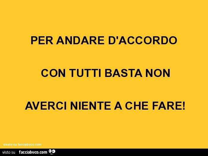Per andare d'accordo con tutti basta non averci niente a che fare
